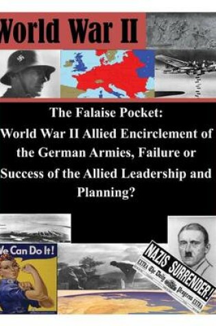 Cover of The Falaise Pocket. World War II Allied Encriclement of the German Armies. Failure or Success of the Allied