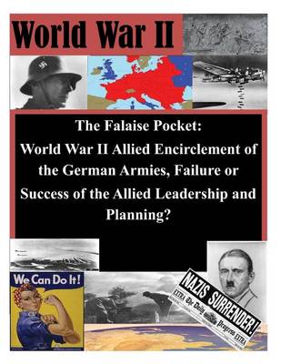 Book cover for The Falaise Pocket. World War II Allied Encriclement of the German Armies. Failure or Success of the Allied