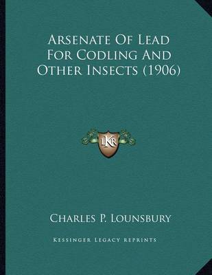 Book cover for Arsenate of Lead for Codling and Other Insects (1906)