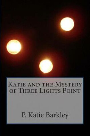 Cover of Katie and the Mystery of Three Lights Point