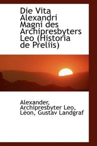 Cover of Die Vita Alexandri Magni Des Archipresbyters Leo (Historia de Preliis)