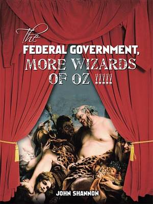 Book cover for The Federal Government, More Wizards of Oz !!!!!