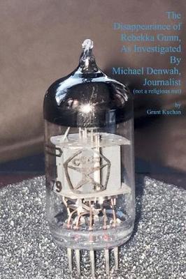 Cover of The Disappearance of Rebekka Gunn, as Investigated by Michael Denwah, Journalist (not a religious nut)