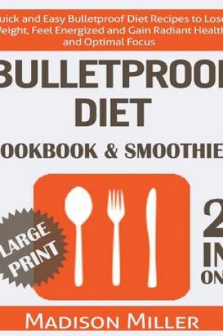 Cover of Bulletproof Diet Cookbook & Smoothies 2 in 1 ***Large Print Edition***