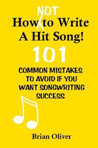 Cover of How [Not] To Write A Hit Song!