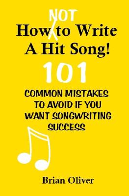 Book cover for How [Not] To Write A Hit Song!