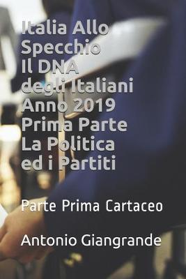 Book cover for Italia Allo Specchio Il DNA degli Italiani Anno 2019 Prima Parte La Politica ed i Partiti