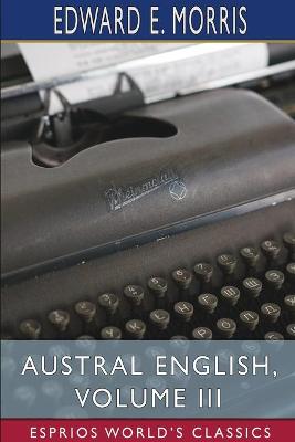 Book cover for Austral English, Volume III (Esprios Classics)