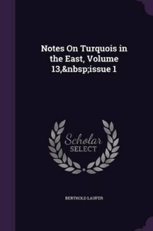 Cover of Notes on Turquois in the East, Volume 13, Issue 1