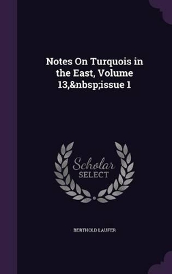 Book cover for Notes on Turquois in the East, Volume 13, Issue 1