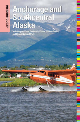 Book cover for Insiders' Guide(r) to Anchorage and Southcentral Alaska