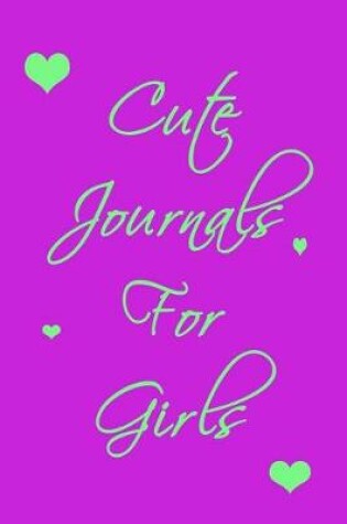 Cover of Cute Journals For Girls