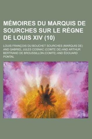 Cover of Memoires Du Marquis de Sourches Sur Le Regne de Louis XIV (10)