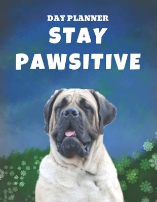 Book cover for Undated, Blank Hourly Appointment Book For Daily Planning - Day Planner - English Mastiff Dog Stay Pawsitive