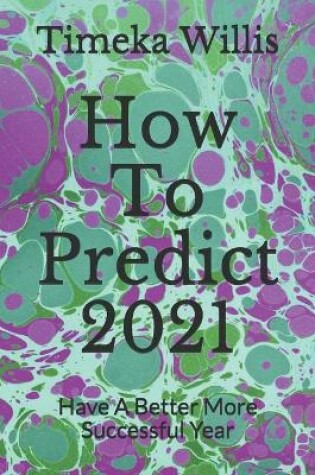 Cover of How To Predict 2021