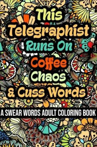 Cover of This Telegraphist Runs On Coffee, Chaos and Cuss Words