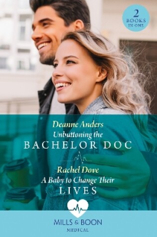 Cover of Unbuttoning The Bachelor Doc / A Baby To Change Their Lives