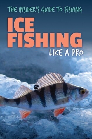 Cover of Ice Fishing Like a Pro