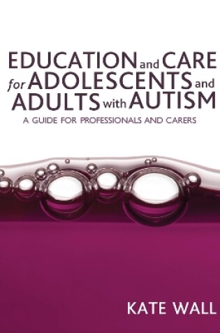 Cover of Education and Care for Adolescents and Adults with Autism