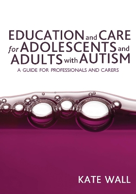 Book cover for Education and Care for Adolescents and Adults with Autism