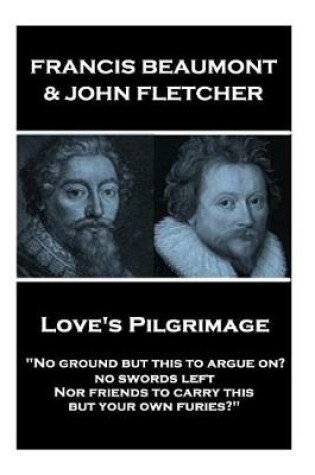 Cover of Francis Beaumont & John Fletcher - Love's Pilgrimage