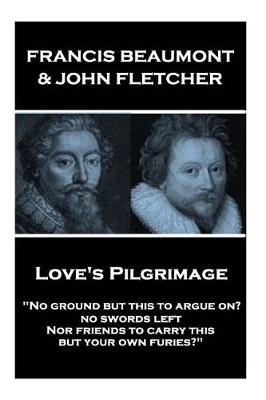 Book cover for Francis Beaumont & John Fletcher - Love's Pilgrimage