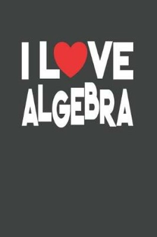 Cover of I Love Algebra