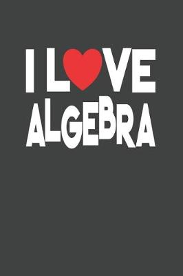 Book cover for I Love Algebra