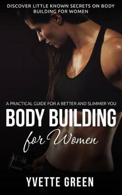 Book cover for Body Building for Women: A Practical Guide for a Better and Slimmer You