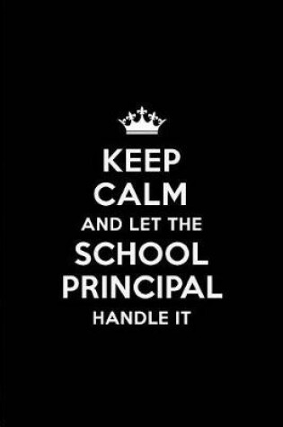 Cover of Keep Calm and Let the School Principal Handle It