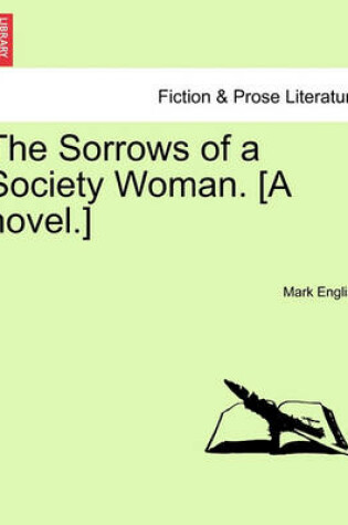 Cover of The Sorrows of a Society Woman. [A Novel.]