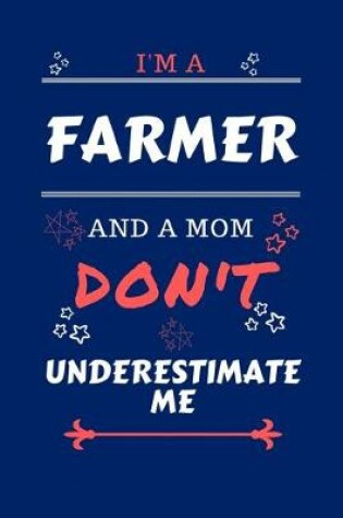 Cover of I'm A Farmer And A Mom Don't Underestimate Me