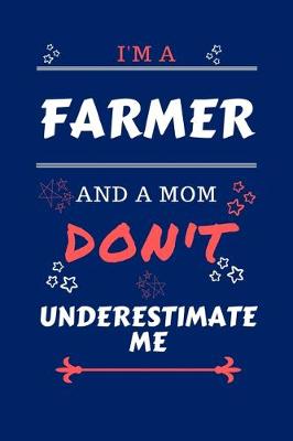 Book cover for I'm A Farmer And A Mom Don't Underestimate Me