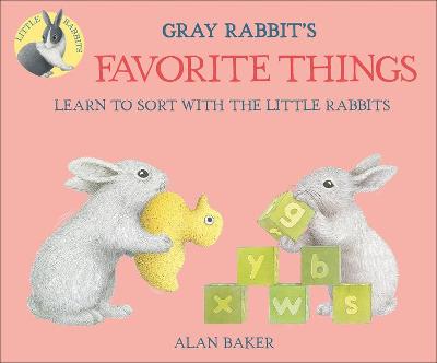 Cover of Gray Rabbit's Favorite Things: Learn to Sort with the Little Rabbits