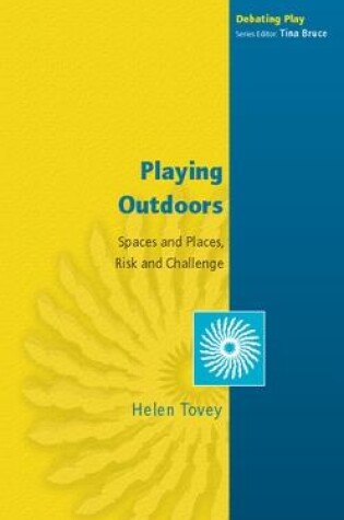 Cover of Playing Outdoors: Spaces and Places, Risk and Challenge