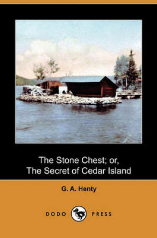 Cover of The Stone Chest; Or, the Secret of Cedar Island (Dodo Press)