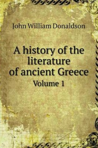 Cover of A history of the literature of ancient Greece Volume 1