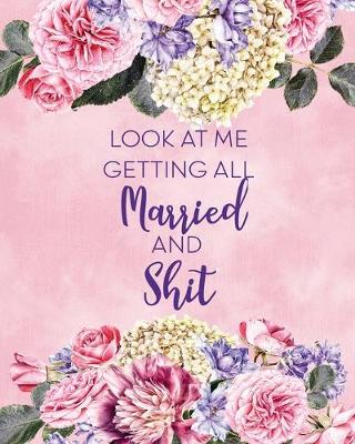 Book cover for Look at Me Getting All Married and Shit