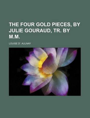 Book cover for The Four Gold Pieces, by Julie Gouraud, Tr. by M.M.