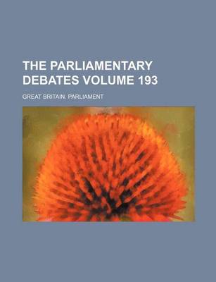 Book cover for The Parliamentary Debates Volume 193