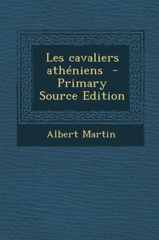 Cover of Les Cavaliers Atheniens - Primary Source Edition