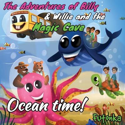 Book cover for The Adventures of Billy & Willie and the magic cave-Ocean Time!