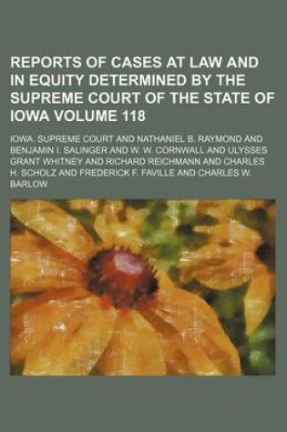 Cover of Reports of Cases at Law and in Equity Determined by the Supreme Court of the State of Iowa Volume 118