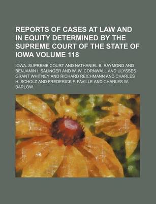 Book cover for Reports of Cases at Law and in Equity Determined by the Supreme Court of the State of Iowa Volume 118