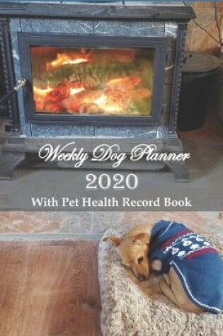 Cover of Weekly Dog Planner 2020 With Pet Health Record Book