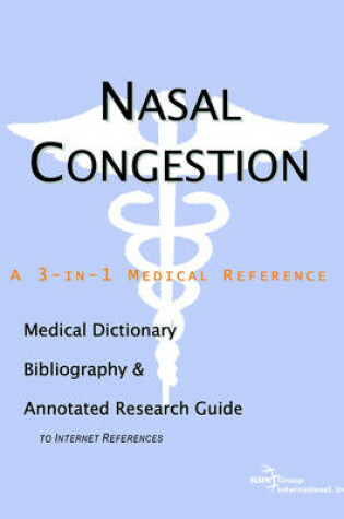 Cover of Nasal Congestion - A Medical Dictionary, Bibliography, and Annotated Research Guide to Internet References