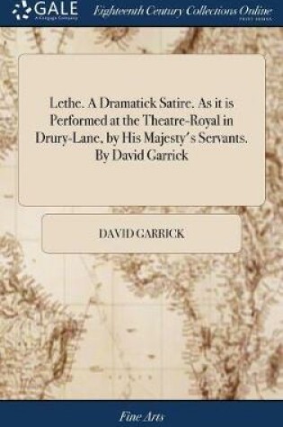 Cover of Lethe. a Dramatick Satire. as It Is Performed at the Theatre-Royal in Drury-Lane, by His Majesty's Servants. by David Garrick