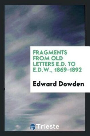 Cover of Fragments from Old Letters E.D. to E.D.W., 1869-1892