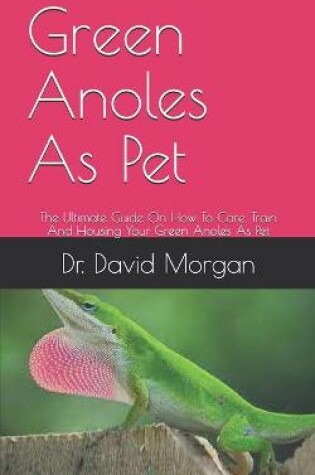 Cover of Green Anoles As Pet