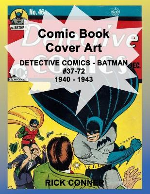 Book cover for Comic Book Cover Art DETECTIVE COMICS - BATMAN #37-72 1940 - 1943